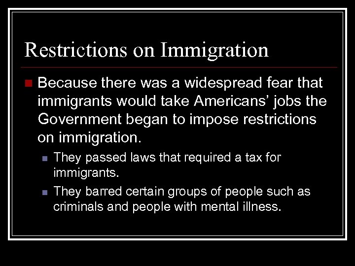 Restrictions on Immigration n Because there was a widespread fear that immigrants would take