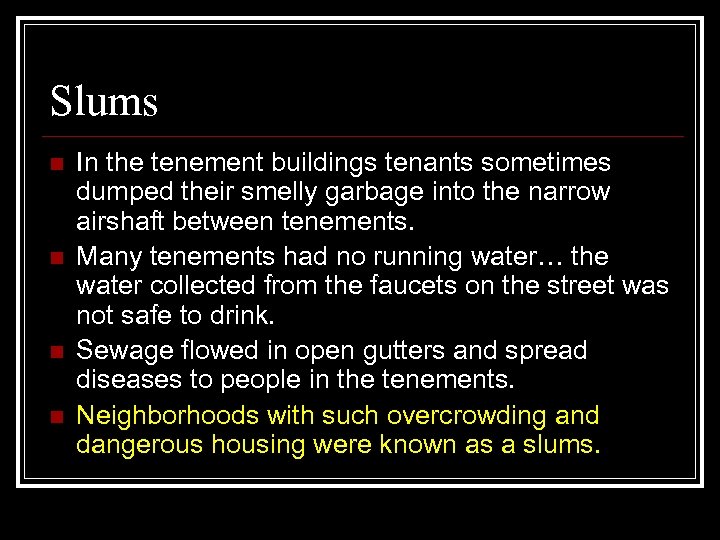 Slums n n In the tenement buildings tenants sometimes dumped their smelly garbage into
