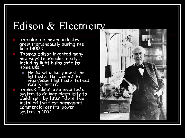 Edison & Electricity n n The electric power industry grew tremendously during the late