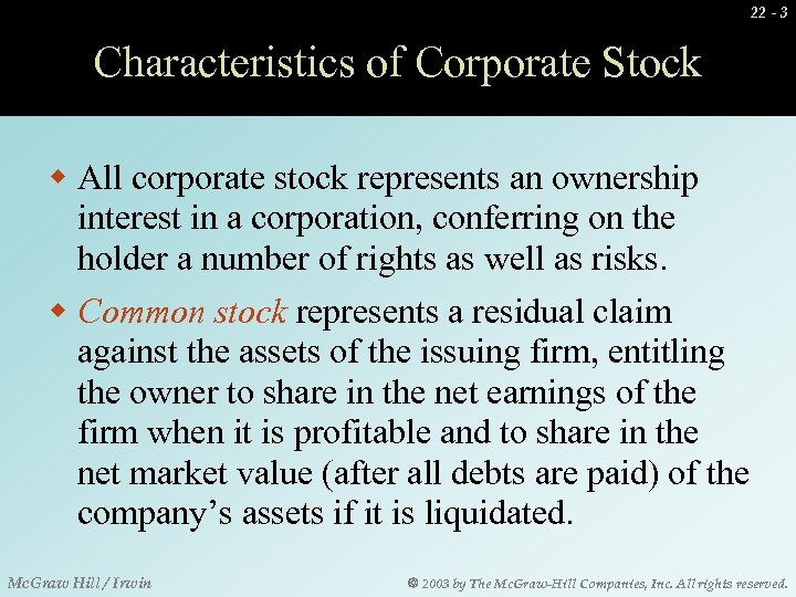 22 - 3 Characteristics of Corporate Stock w All corporate stock represents an ownership