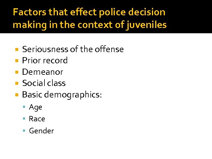 Factors that effect police decision making in the context of juveniles Seriousness of the