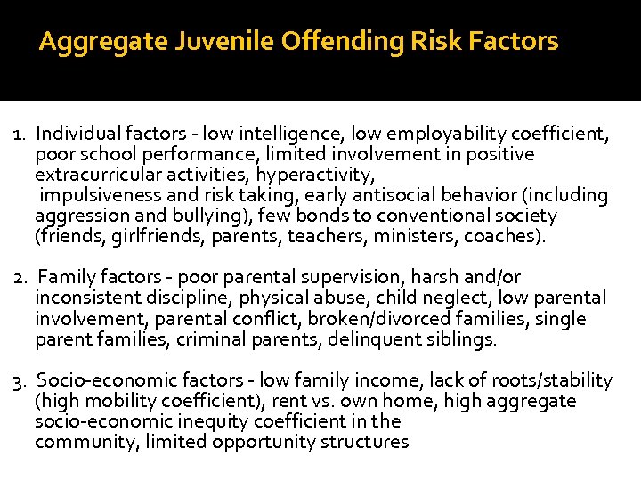 Aggregate Juvenile Offending Risk Factors 1. Individual factors - low intelligence, low employability coefficient,