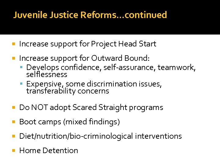 Juvenile Justice Reforms…continued Increase support for Project Head Start Increase support for Outward Bound: