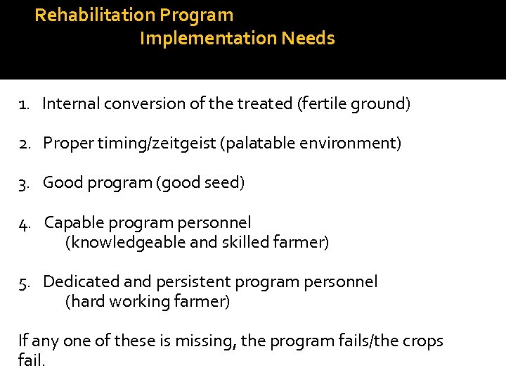 Rehabilitation Program Implementation Needs 1. Internal conversion of the treated (fertile ground) 2. Proper