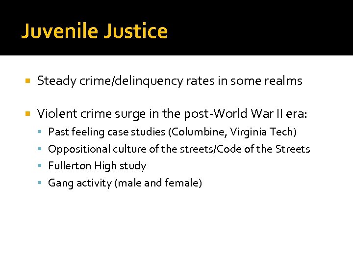 Juvenile Justice Steady crime/delinquency rates in some realms Violent crime surge in the post-World