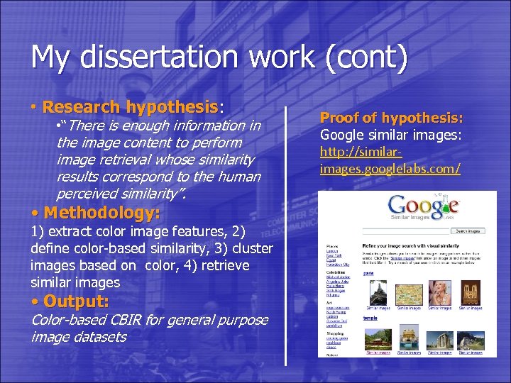 My dissertation work (cont) • Research hypothesis: hypothesis • “There is enough information in