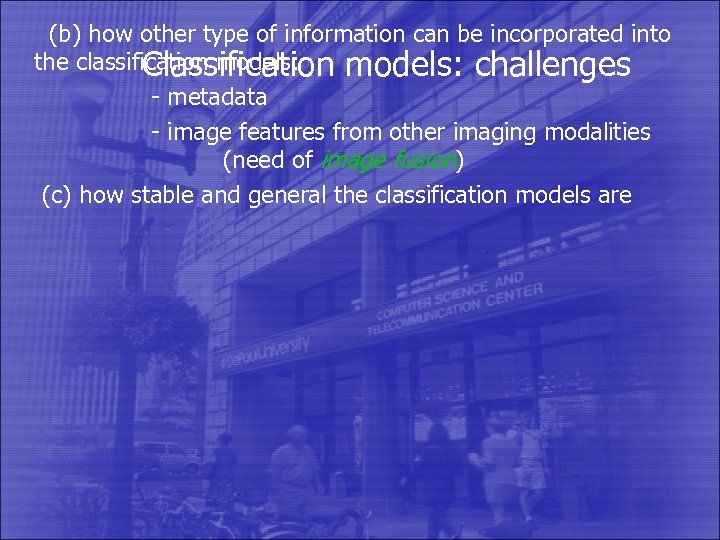  (b) how other type of information can be incorporated into the classification models: