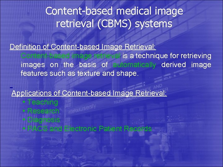 Content-based medical image retrieval (CBMS) systems Definition of Content-based Image Retrieval: Content-based image retrieval