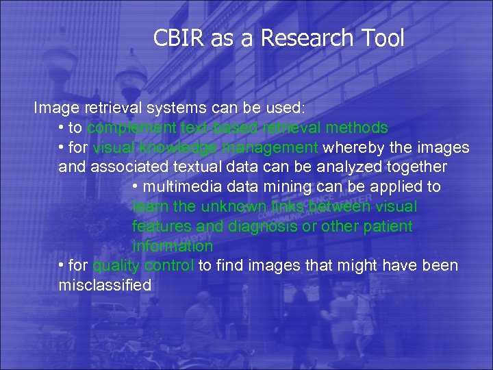 CBIR as a Research Tool Image retrieval systems can be used: • to complement