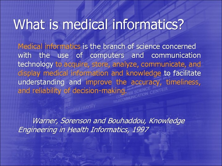 What is medical informatics? Medical informatics is the branch of science concerned with the