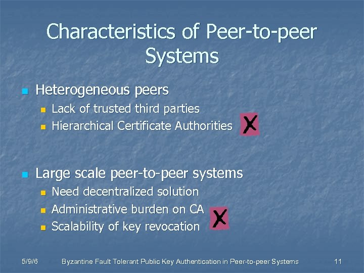 Characteristics of Peer-to-peer Systems n Heterogeneous peers n n n Lack of trusted third