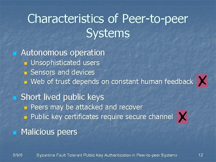 Characteristics of Peer-to-peer Systems n Autonomous operation n n Short lived public keys n