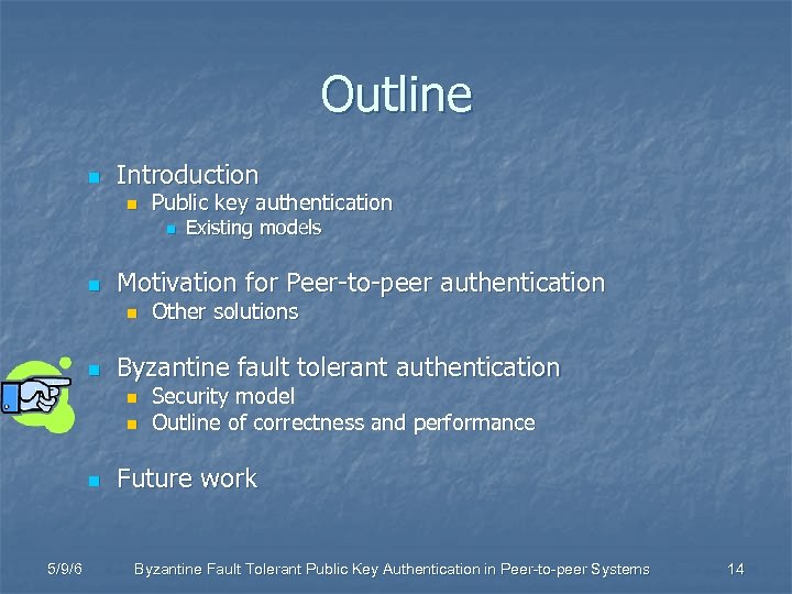 Outline n Introduction n Public key authentication n n Motivation for Peer-to-peer authentication n