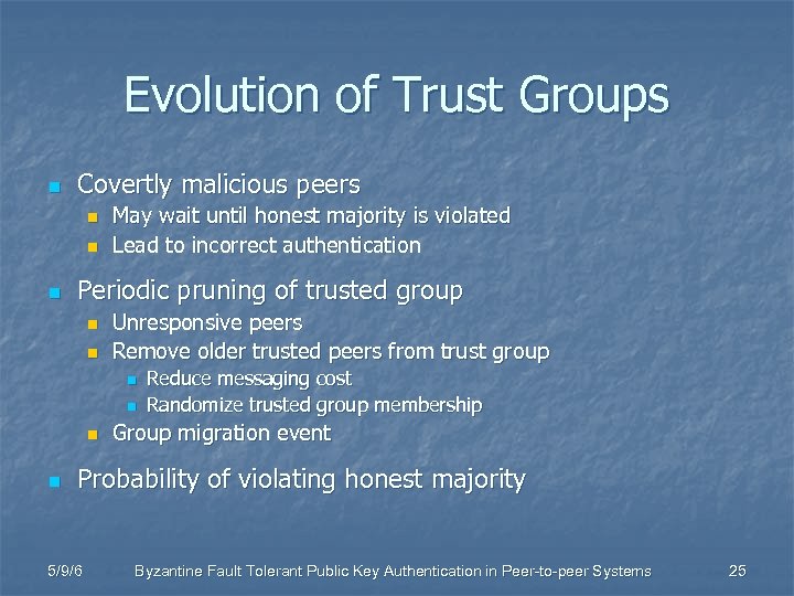 Evolution of Trust Groups n Covertly malicious peers n n n May wait until