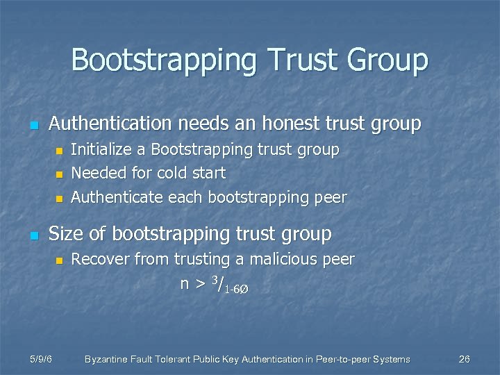 Bootstrapping Trust Group n Authentication needs an honest trust group n n Initialize a