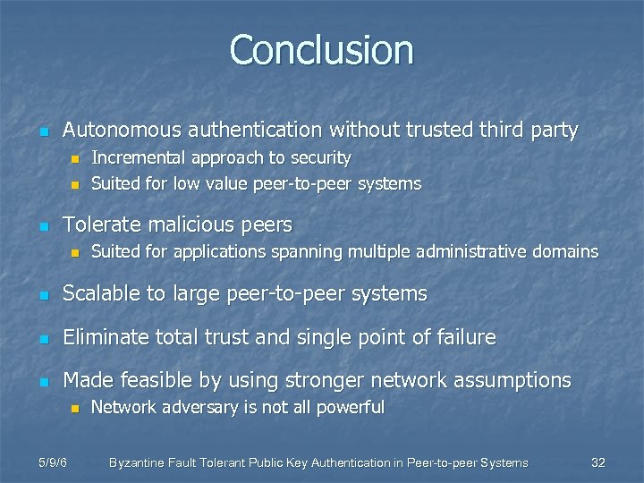 Conclusion n Autonomous authentication without trusted third party n n n Incremental approach to