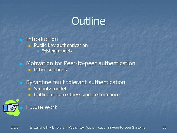 Outline n Introduction n Public key authentication n n Motivation for Peer-to-peer authentication n