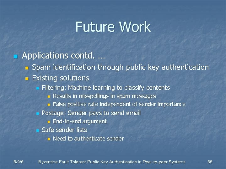 Future Work n Applications contd. … n n Spam identification through public key authentication