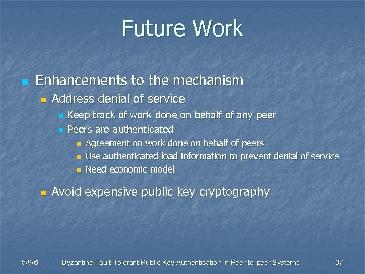 Future Work n Enhancements to the mechanism n Address denial of service n n