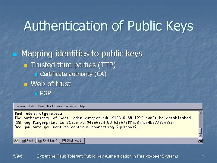 Authentication of Public Keys n Mapping identities to public keys n Trusted third parties