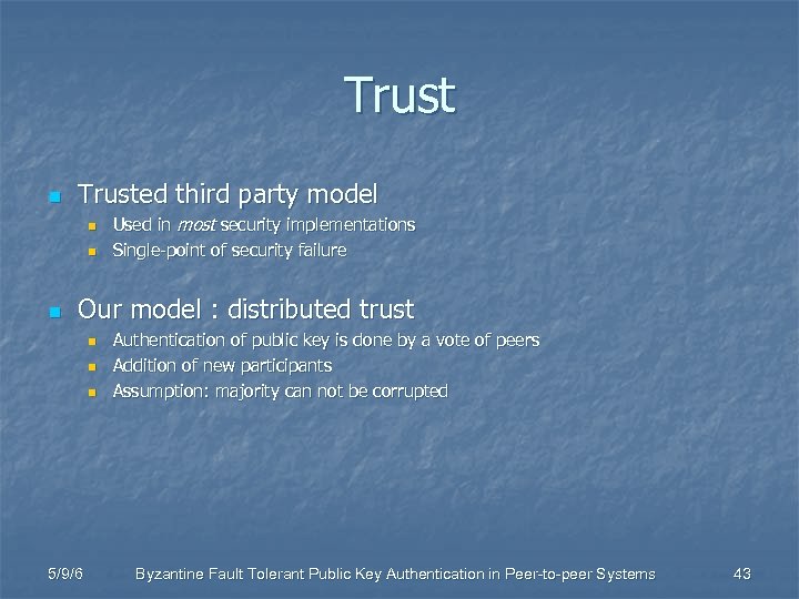 Trust n Trusted third party model n n n Used in most security implementations