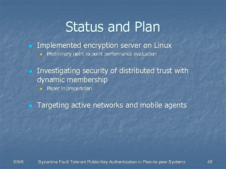 Status and Plan n Implemented encryption server on Linux n n Investigating security of