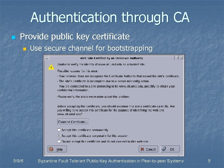 Authentication through CA n Provide public key certificate n 5/9/6 Use secure channel for