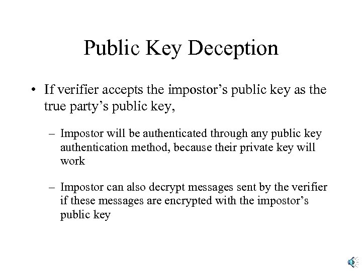 Public Key Deception • If verifier accepts the impostor’s public key as the true