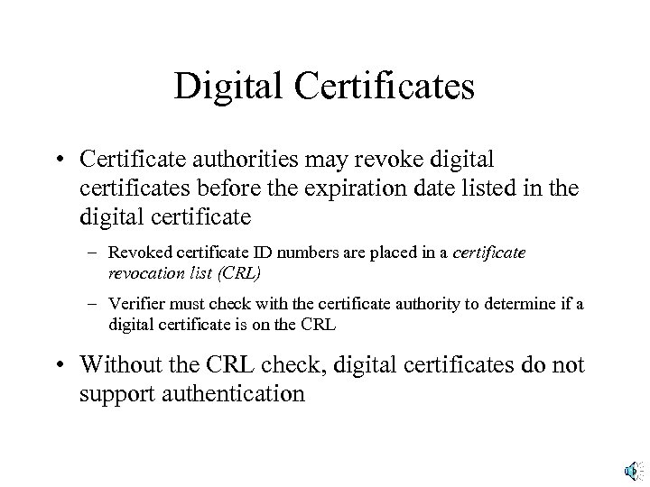 Digital Certificates • Certificate authorities may revoke digital certificates before the expiration date listed