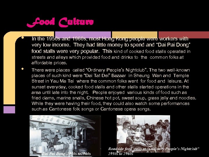 Food Culture • • In the 1950 s and 1960 s, most Hong Kong