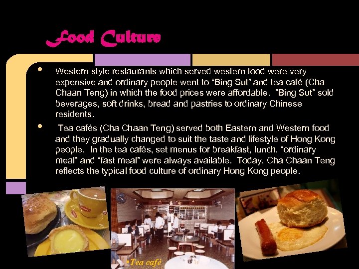 Food Culture • • Western style restaurants which served western food were very expensive