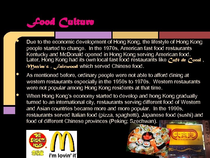 Food Culture • • • Due to the economic development of Hong Kong, the