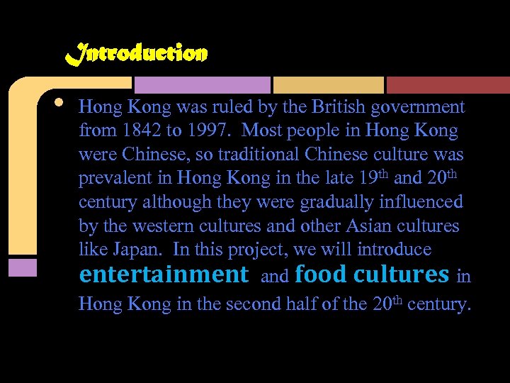 Introduction • Hong Kong was ruled by the British government from 1842 to 1997.