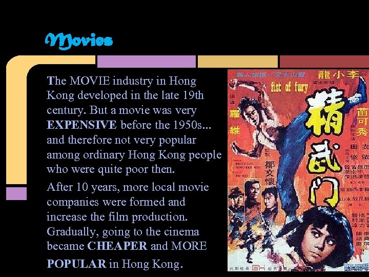 Movies The MOVIE industry in Hong Kong developed in the late 19 th century.