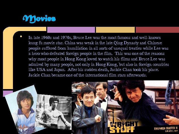 Movies • In late 1960 s and 1970 s, Bruce Lee was the most