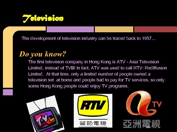 Television The development of television industry can be traced back to 1957. . .