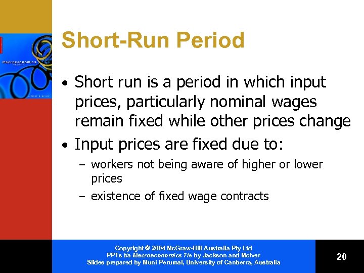 Short-Run Period • Short run is a period in which input prices, particularly nominal