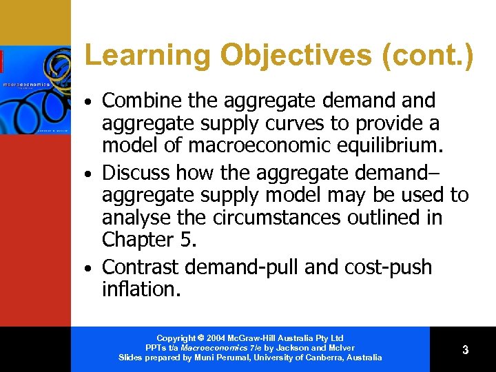 Learning Objectives (cont. ) • Combine the aggregate demand aggregate supply curves to provide