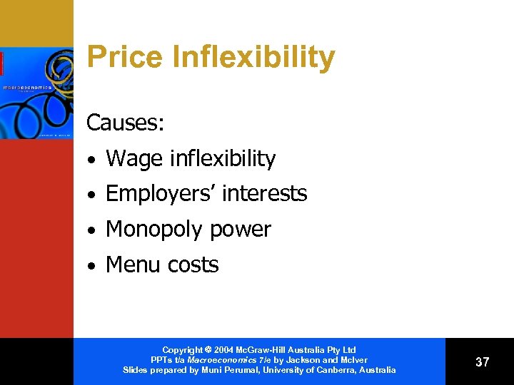 Price Inflexibility Causes: • Wage inflexibility • Employers’ interests • Monopoly power • Menu