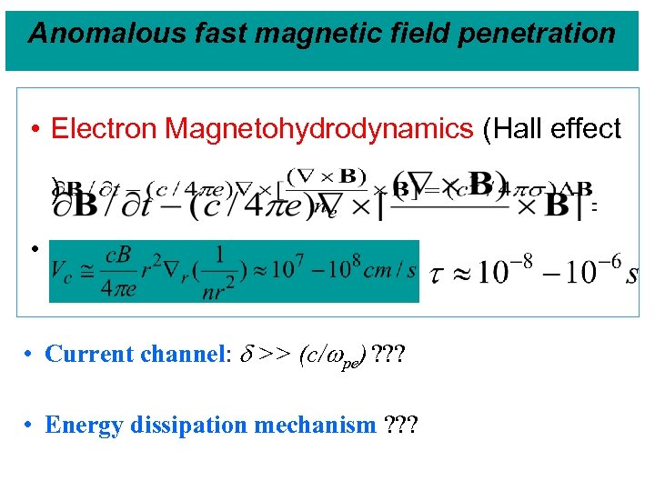 Anomalous fast magnetic field penetration • Electron Magnetohydrodynamics (Hall effect ) • • Current