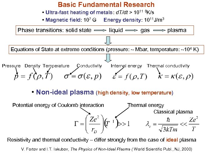 Basic Fundamental Research • Ultra-fast heating of metals: d. T/dt > 1011 0 K/s