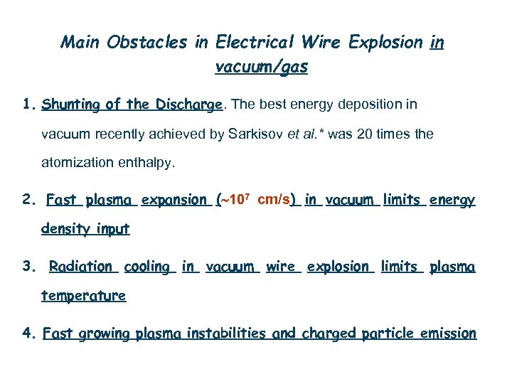 Main Obstacles in Electrical Wire Explosion in vacuum/gas 1. Shunting of the Discharge. The