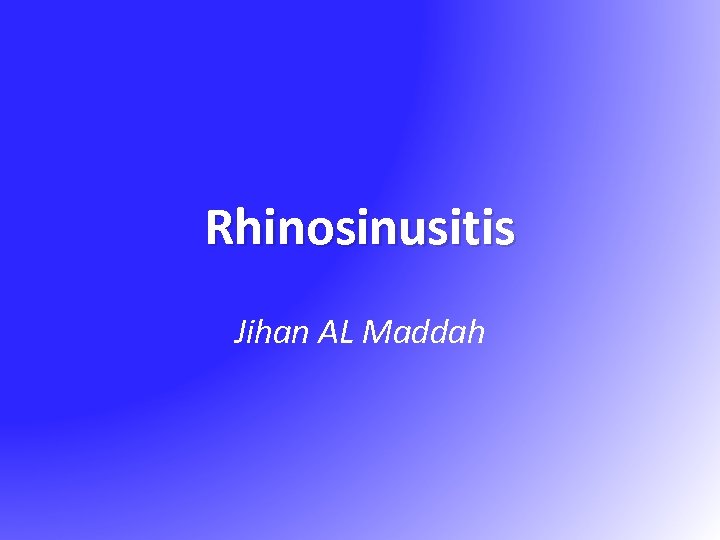 Rhinosinusitis Jihan AL Maddah 