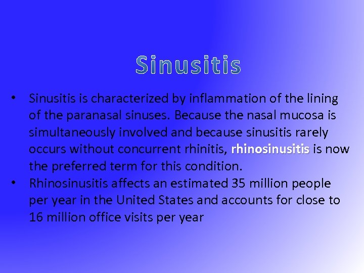  • Sinusitis is characterized by inflammation of the lining of the paranasal sinuses.