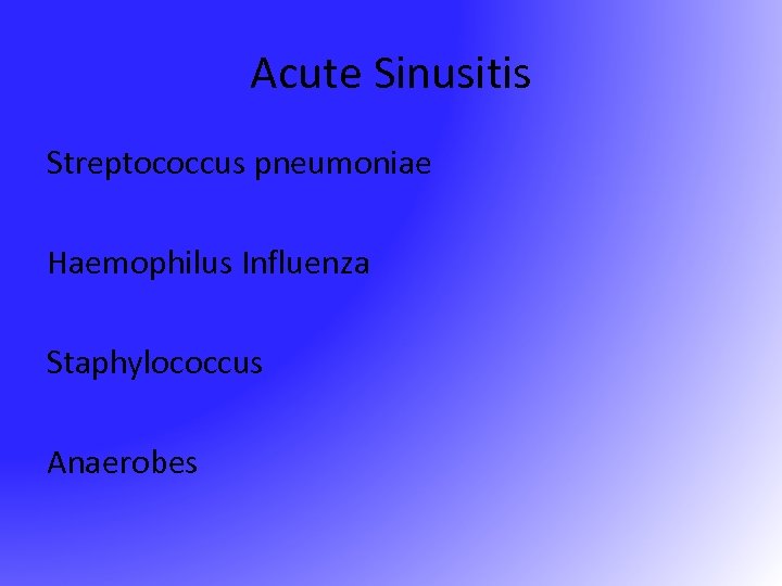 Acute Sinusitis Streptococcus pneumoniae Haemophilus Influenza Staphylococcus Anaerobes 