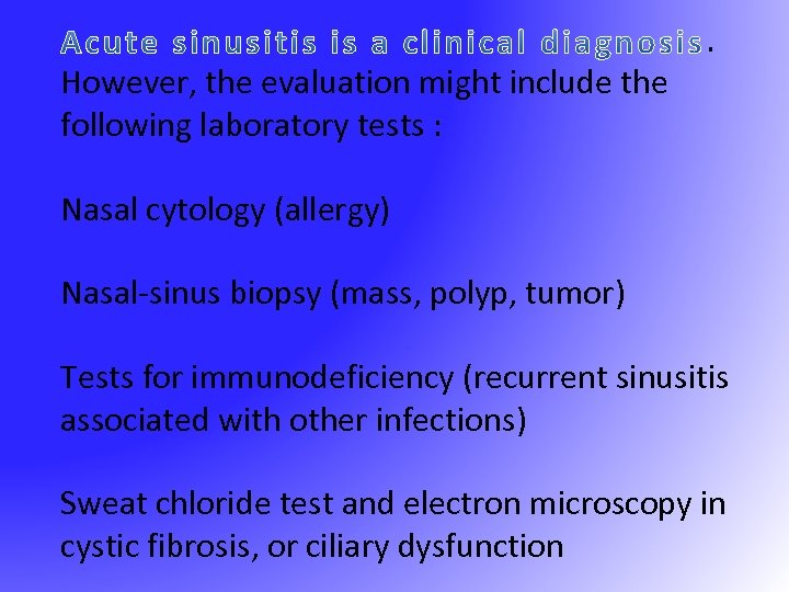 However, the evaluation might include the following laboratory tests : . Nasal cytology (allergy)
