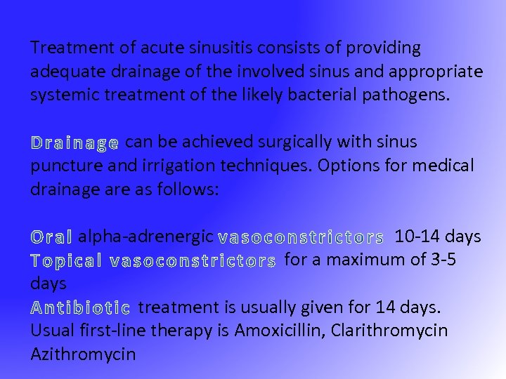Treatment of acute sinusitis consists of providing adequate drainage of the involved sinus and