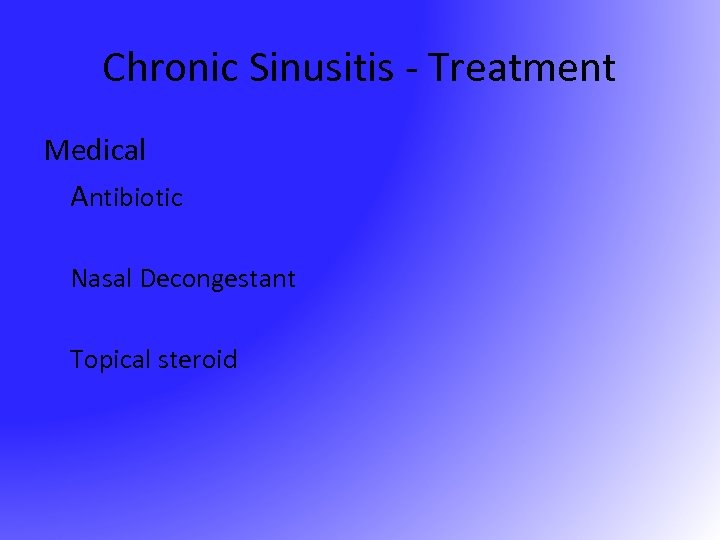 Chronic Sinusitis - Treatment Medical Antibiotic Nasal Decongestant Topical steroid 