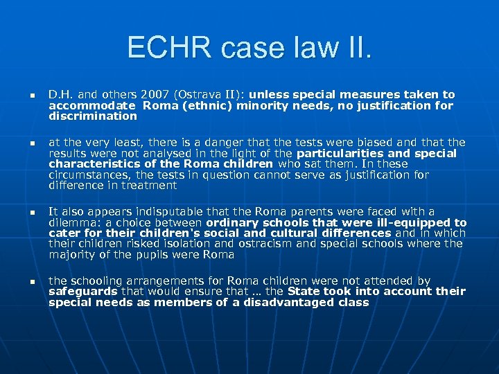 ECHR case law II. n n D. H. and others 2007 (Ostrava II): unless