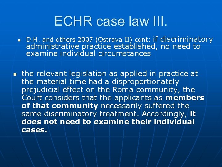 ECHR case law III. n n if discriminatory administrative practice established, no need to